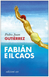 Title: Fabián e il caos, Author: Pedro Juan Gutiérrez