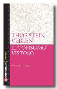 Title: Il consumo vistoso, Author: Thorstein Veblen