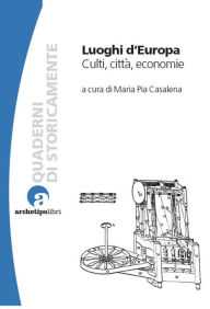 Title: Luoghi d'Europa. Culti, città, economie, Author: Maria Pia Casalena