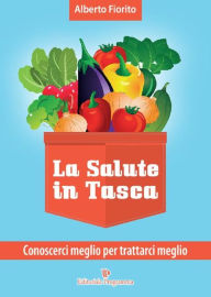 Title: La salute in tasca vol. 2: Conoscerci meglio per trattarci meglio, Author: Alberto Fiorito