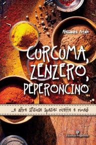 Title: Curcuma, Zenzero, Peperoncino, Author: Alessandra Artale