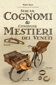 Title: Sercar cognomi & Conossar mestieri dei Veneti, Author: Walter Basso