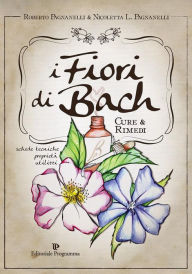 Title: I Fiori di Bach: Cure & Rimedi, Author: Roberto Pagnanelli