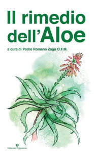 Title: Il rimedio dell'aloe, Author: Padre Romano Zago
