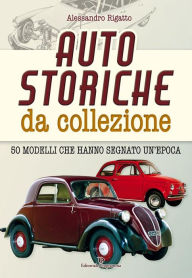 Title: Auto storiche da collezione, Author: Alessandro Rigatto