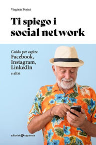 Title: Ti spiego i social network, Author: Virginia Perini