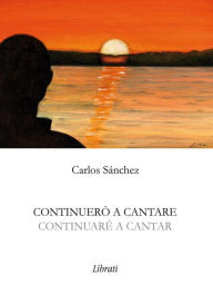 Title: Continuerò a cantare: Continuaré a cantar, Author: Carlos Sánchez