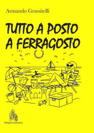 Title: Tutto a posto a Ferragosto, Author: Armando Grassitelli