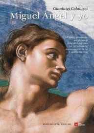 Title: Miguel Angel y yo, Author: Gianluigi Colalucci