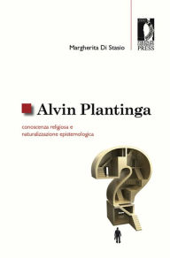 Title: Alvin Plantinga: conoscenza religiosa e naturalizzazione epistemologica, Author: Margherita Di Stasio