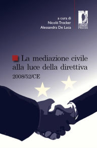 Title: La mediazione civile alla luce della direttiva 2008/52/CE, Author: Nicolò Trocker e Alessandra De Luca