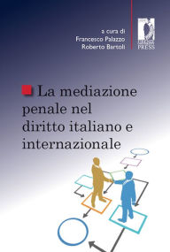 Title: La mediazione penale nel diritto italiano e internazionale, Author: Francesco Palazzo e Roberto Bartoli