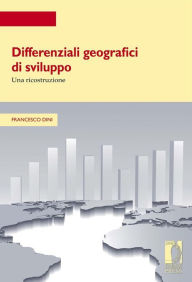 Title: Differenziali geografici di sviluppo: Una ricostruzione, Author: Francesco Dini