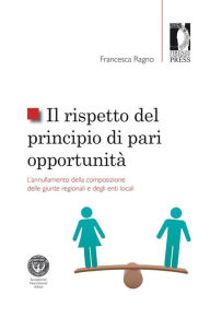 Title: Il rispetto del principio di pari opportunità: L'annullamento della composizione delle giunte regionali e degli enti locali, Author: Francesca Ragno