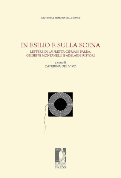 In esilio e sulla scena: Lettere di Lauretta Cipriani Parra, Giuseppe Montanelli e Adelaide Ristori