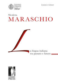 Title: La lingua italiana tra passato e futuro, Author: Nicoletta Maraschio