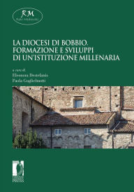 Title: La diocesi di Bobbio. Formazione e sviluppi di un'istituzione millenaria, Author: Destefanis