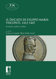 Title: Il Ducato di Filippo Maria Visconti, 1412-1447. Economia, politica, cultura Economia, politica, cultura, Author: Cengarle