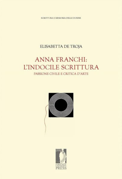 Anna Franchi: l'indocile scrittura: Passione civile e critica d'arte