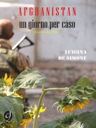 Title: Afghanistan, un giorno per caso, Author: Luigina De Simone