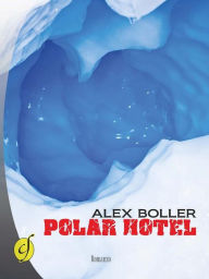 Title: Polar Hotel, Author: Sonia Dal Cason