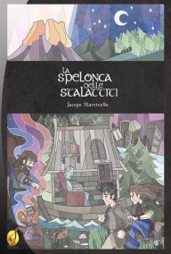 Title: La Spelonca delle Stalattiti, Author: Jacopo Martinello