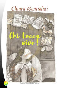 Title: Chi tocca vive!, Author: Chiara Benciolini