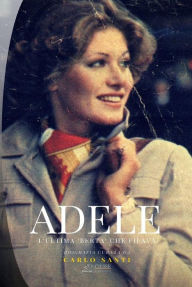 Title: Adele: L'ultima 'Berta' che filava, Author: Adele Grigolin