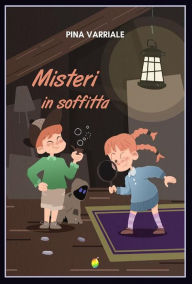Title: Misteri in soffitta, Author: Pina Varriale