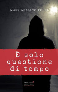 Title: È solo questione di tempo, Author: Massimiliano Rossi
