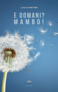 Title: E domani? Mambo!, Author: Luca Sartori