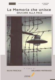 Title: La Memoria che unisce: Educare alla Pace, Author: Orlando Materassi