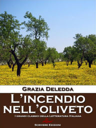 Title: L'incendio nell'oliveto, Author: Grazia Deledda