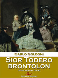 Title: Sior Todero brontolon, Author: Carlo Goldoni