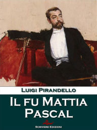 Title: Il fu Mattia Pascal, Author: Luigi Pirandello