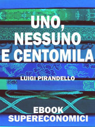 Title: Uno, nessuno e centomila, Author: Luigi Pirandello