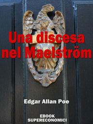 Title: Una discesa nel Maelström, Author: Edgar Allan Poe