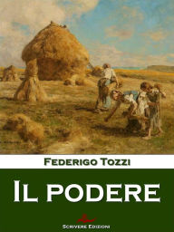 Title: Il podere, Author: Federigo Tozzi