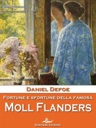 Title: Fortune e sfortune della famosa Moll Flanders, Author: Daniel De Foe