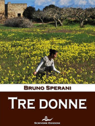 Title: Tre donne, Author: Bruno Sperani