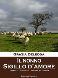 Title: Il nonno - Sigillo d'amore: Racconti, Author: Grazia Deledda