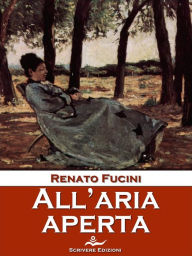 Title: All'aria aperta, Author: Renato Fucini