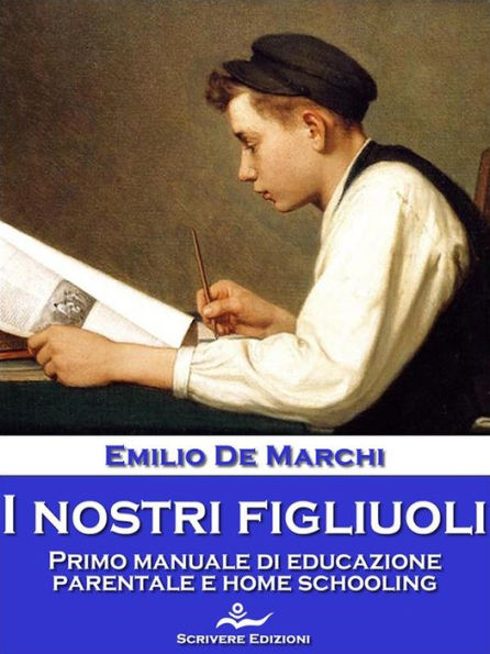 I nostri figliuoli: Primo manuale di educazione parentale e home schooling