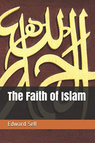 Title: The Faith of Islam, Author: Edward Sell