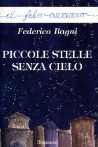 Title: Piccole stelle senza cielo, Author: Federico Bagni