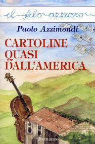 Title: Cartoline quasi dall'america, Author: Paolo Azzimondi