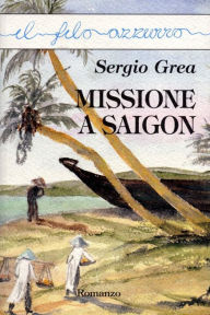 Title: Missione a Saigon, Author: Sergio Grea