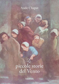 Title: Le piccole storie del Vento: Le tribolazioni di Anodine Chapat, Author: Aude Chapat