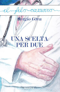 Title: Una scelta per due, Author: Sergio Grea