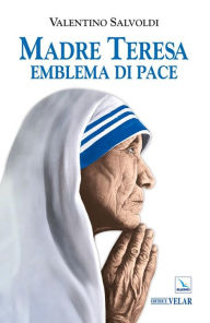 Title: Madre Teresa emblema di pace, Author: Valentino Salvoldi